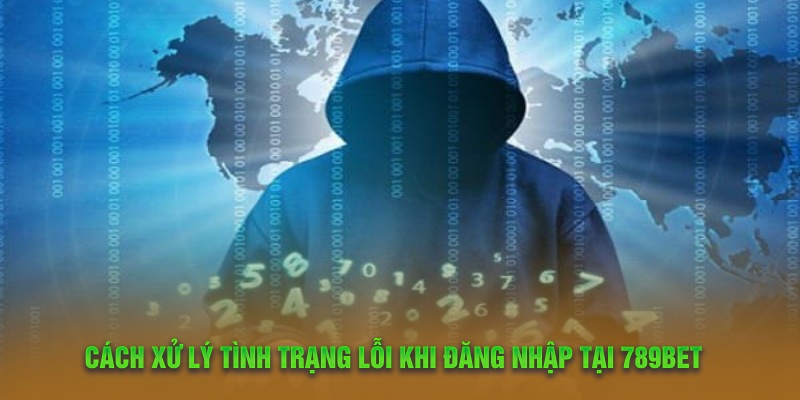 Cách xử lý tình trạng lỗi khi đăng nhập tại 789Bet 