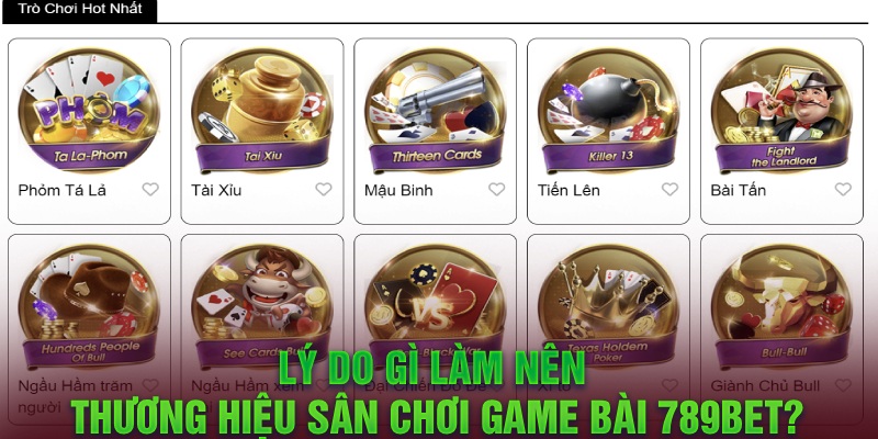 Lý do gì làm nên thương hiệu sân chơi game bài 789Bet?